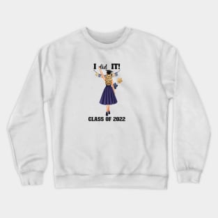 I did it! Class of 2022 Graduation 2022 Girl Graphic Design Crewneck Sweatshirt